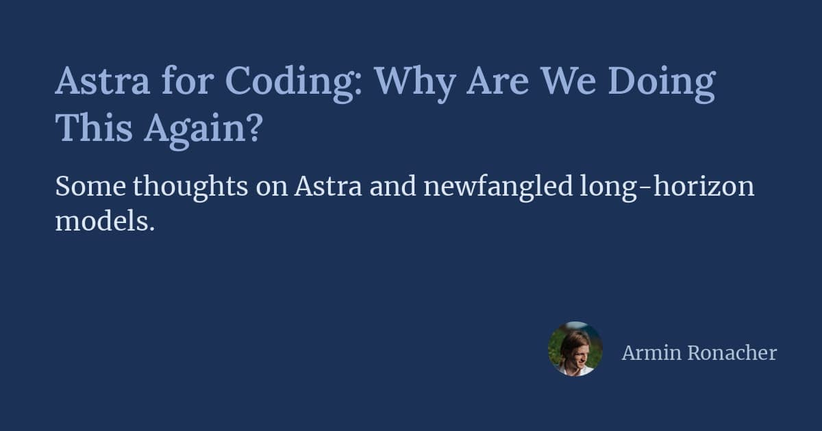 Navy title card reading “Astra for Coding: Why Are We Doing This Again?” with the subtitle “Some thoughts on Astra and newfangled long-horizon models” and a photo of Armin Ronacher